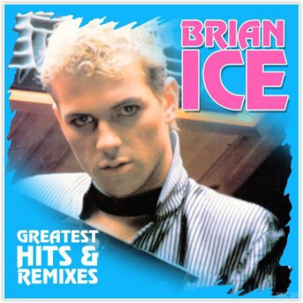 Brian Ice - Greatest Hits & Remixes Lp