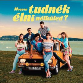   VÁLOGATÁS -  HOGYAN TUDNÉK ÉLNI NÉLKÜLED  Lp (EREDETI FILMZENE)