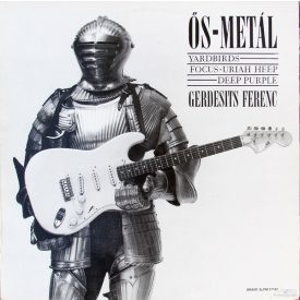   Gerdesits Ferenc – Ős-Metál (Yardbirds - Focus · Uriah Heep - Deep Purple) LP (Vg/Vg)