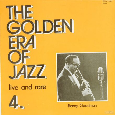 Benny Goodman – The Golden Era Of Jazz 4. - Live And Rare Lp (Vg+/Vg+)