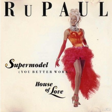 RuPaul – Supermodel (You Better Work) / House Of Love (Ex/Vg+)