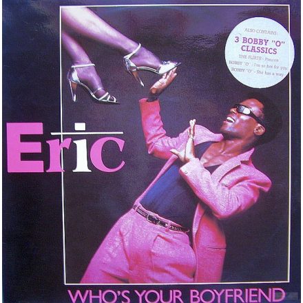 Eric – Who's Your Boyfriend / 3 Bobby "O" Classics (Vg+/Vg)