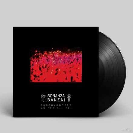 BONANZA BANZAI – Búcsúkoncert Lp  (Ltd Black Vinyl )