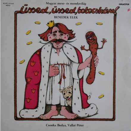 Benedek Elek, Csonka Ibolya, Vallai Péter – Magyar Mese- És Mondavilág - Üssed, Üssed, Botocskám! (Vg/VG)