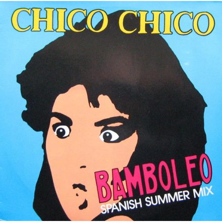Chico Chico  – Bamboleo Spanish remix (Ex/Vg+)