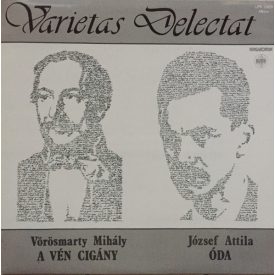   Vörösmarty Mihály, József Attila – Varietas Delectat - A Vén Cigány / Óda Lp (Vg+/Vg)