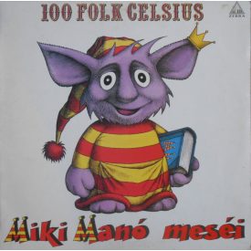 100 Folk Celsius – Miki Manó Meséi Lp (Vg+/Vg+)