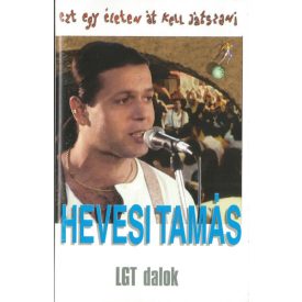   Hevesi Tamás – Ezt Egy Életen Át Kell Játszani (LGT Dalok) Cassetta (Ex/Vg+)