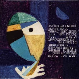   Schönberg* / Webern* / Boulez* - Erika Sziklay, Budapest Chamber Ensemble, András Mihály – Pierrot Lunaire Op. 21 / Zwei Lieder Op. 8 / Fünf Canons Op. 16 / Improvisation Sur Mallarmé I-Il