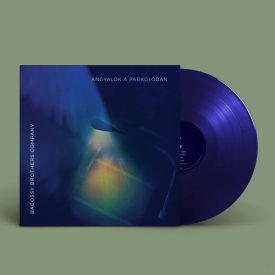   BAGOSSY BROTHERS COMPANY - ANGYALOK A PARKOLÓBAN  Lp ( 180G, BLUE COLOURED VINYL)