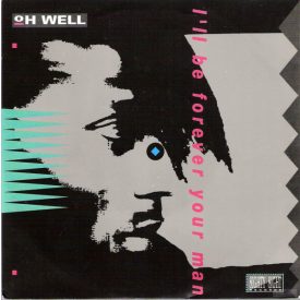 Oh Well – I'll Be Forever Your Man (Ex/Vg+)