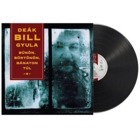   Deák Bill Gyula - Bűnön, Börtönön, Bánaton Túl Lp (180g Black Vinyl)