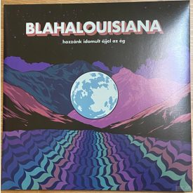   Blahalouisiana - Hozzánk idomult éjjel az ég Lp , Album , Gat. 