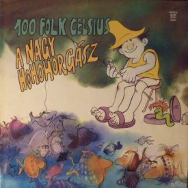   100 Folk Celsius – A Nagy Ho-Ho-Ho-Horgász Lp 1986 (Vg/Vg)