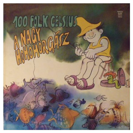 100 Folk Celsius – A Nagy Ho-Ho-Ho-Horgász Lp 1986 (Vg/Vg)