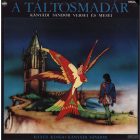 Illyés Kinga • Kányádi Sándor – A Táltosmadár (Kányádi Sándor Versei És Meséi) Lp (Vg+/Vg+)