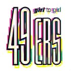 49ers – Girl To Girl Maxi (Vg+/Vg+)