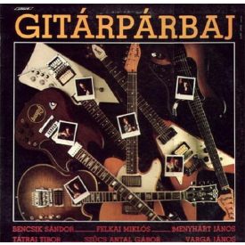   Bencsik Sándor - Felkai Miklós - Menyhárt János - Tátrai Tibor - Szűcs Antal Gábor - Varga János – Gitárpárbaj Lp (Ex/vg+)