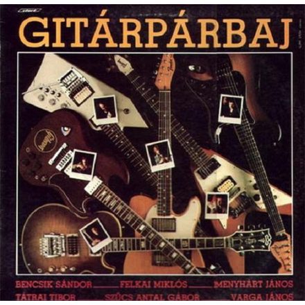Bencsik Sándor - Felkai Miklós - Menyhárt János - Tátrai Tibor - Szűcs Antal Gábor - Varga János – Gitárpárbaj Lp (Ex/vg+)