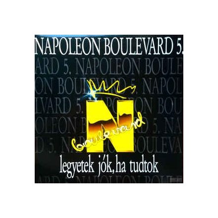 Napoleon Boulevard ‎– 5. Legyetek Jók, Ha Tudtok Lp, 1990 (Vg/Vg)