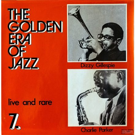 Charlie Parker & Dizzy Gillespie – The Golden Era Of Jazz 7. - Live And Lp (Ex/Ex)