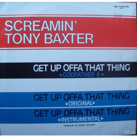 Screamin' Tony Baxter – Get Up Offa That Thing /Producer – Bobby Orlando (Vg+/Vg)