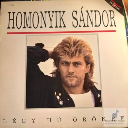 Homonyik Sándor - Légy Hű Örökre lp. 1990 (Nm/Vg+)
