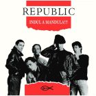 REPUBLIC - INDUL A MANDULA!!! LP, Re