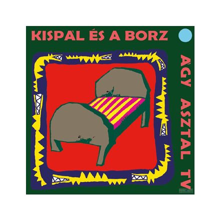 KISPÁL ÉS A BORZ - ÁGY  ASZTAL  TV LP, Album, Re
