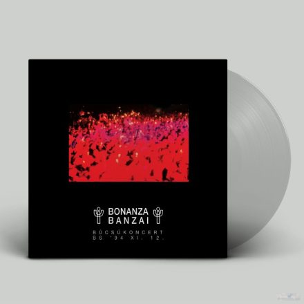 BONANZA BANZAI – Búcsúkoncert Lp  (Ltd Clear Vinyl )