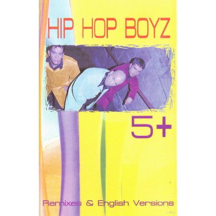 Hip Hop Boyz – 5+ (Remixes & English Versions) Cas. (Ex/Vg+)